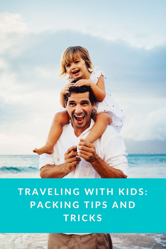 TRAVELING WITH KIDS: PACKING TIPS AND TRICKS