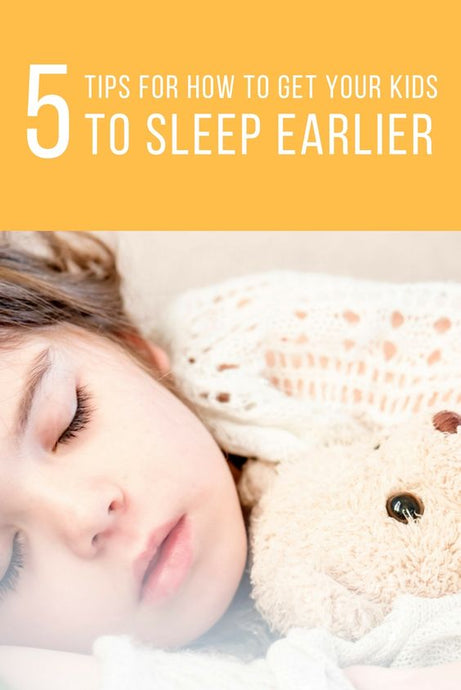 5 TIPS FOR HOW TO GET YOUR KIDS TO SLEEP EARLIER